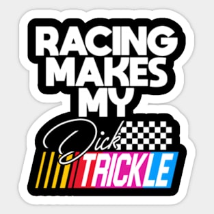 Racing Makes My Trickle Sticker